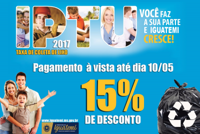 IPTU 2017 TERÁ DESCONTO DE 15 % PARA PAGAMENTO À VISTA IPTU 2017 TERÁ DESCONTO DE 15 % PARA PAGAMENTO À VISTA