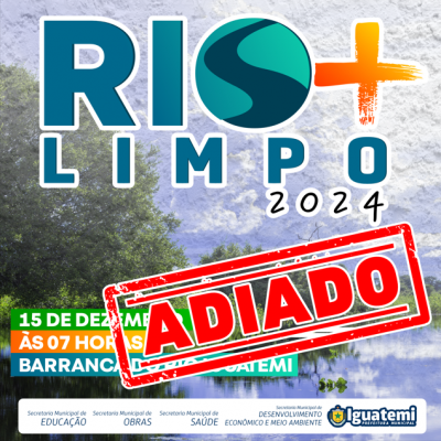 POR MOTIVO DE FORÇA MAIOR, CAMPANHA RIO MAIS LIMPO SERÁ ADIADA PARA INÍCIO DE 2025. POR MOTIVO DE FORÇA MAIOR, CAMPANHA RIO MAIS LIMPO SERÁ ADIADA PARA INÍCIO DE 2025.
