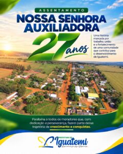 ASSENTAMENTO NOSSA SENHORA AUXILIADORA COMPLETA 27 ANOS DA SUA FUNDAÇÃO.
